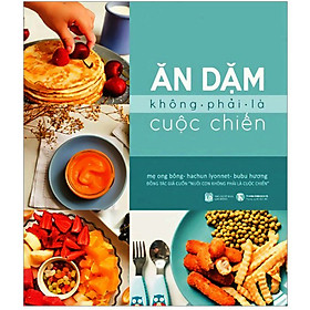 Hình ảnh Sách Nuôi Dạy Con - Ăn Dặm Không Phải Là Cuộc Chiến (Tái Bản)