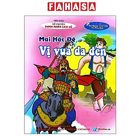 Sách - Kể Chuyện Danh Nhân Lịch Sử - Mai Hắc Đế - Vị Vua Da Đen