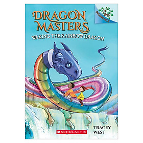 Dragon Masters Book 10: Waking The Rainbow Dragon