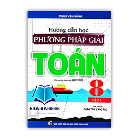 Sách - Hướng dẫn học và phương pháp giải toán 8 tập 1 (Bám sát sgk chân trời sáng tạo)