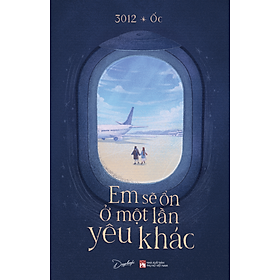 Sách Em Sẽ Ổn Ở Một Lần Yêu Khác