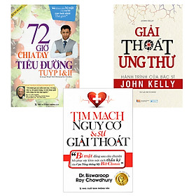 [Download Sách] Combo 3 Cuốn: 72 Giờ Chia Tay Tiểu Đường, Tim Mạch Nguy Cơ Và Sự Giải Thoát, Giải Thoát Ung Thư - Hành Trình Của Bác Sĩ John Kelly