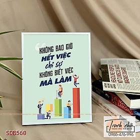 Mua Tranh để bàn tạo động lực: Không bao giờ hết việc  chỉ sợ không biết việc mà làm - SDB560