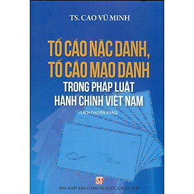 Tố Cáo Nặc Danh, Tố Cáo Mạo Danh Trong Pháp Luật Hành Chính Việt Nam (Sách chuyên khảo)