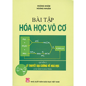 Bài Tập Hóa Học Vô Cơ, Quyển 1 – Lý Thuyết Đại Cương Về Hóa Học (Câu Hỏi Và Bài Tính)