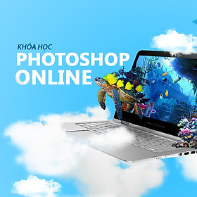 Khóa Học Online Đỉnh Cao Photoshop Thực Chiến