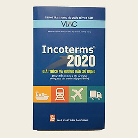 Download sách Incoterms 2020 - giải thích và hướng dẫn sử dụng (Thực tiễn và Lưu ý khi sử dụng thông qua các tranh chấp phổ biến)