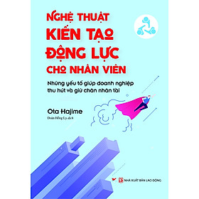 Nghệ Thuật Kiến Tạo Động Lực Cho Nhân Viên