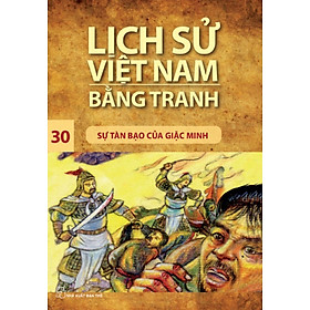 Hình ảnh Lịch Sử Việt Nam Bằng Tranh Tập 30: Sự Tàn Bạo Của Giặc Minh