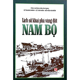 Lịch Sử Khai Phá Vùng Đất Nam Bộ (Tái Bản 2018)