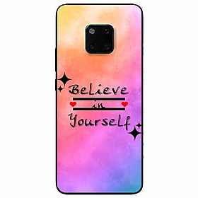 Ốp lưng dành cho Huawei Mate 20 Pro mẫu Believe Your Self