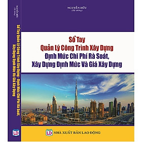 [Download Sách] Sổ Tay Quản Lý Công Trình Xây Dựng Định Mức Chi Phí Rà Soát, Xây Dựng Định Mức Và Giá Xây Dựng