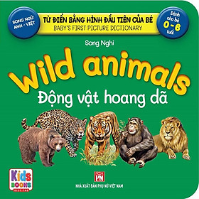 Từ Điển Bằng Hình Đầu Tiên Của Bé - Wild Animals - Động Vật Hoang Dã (Song ngữ Anh-Việt)