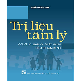 Trị Liệu Tâm Lý: Cơ Sở Lý Luận Và Thực Hành Đ.iều Trị Tâm Bệnh