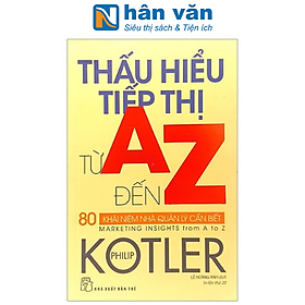 Thấu Hiểu Tiếp Thị Từ A Đến Z - 80 Khái Niệm Nhà Quản Lý Cần Biết (Tái Bản 2020)