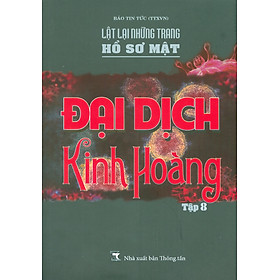 Lật Lại Những Trang Hồ Sơ Mật - Tập 8: Đại Dịch Kinh Hoàng 