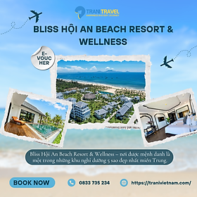 [Trani Travel] E-Voucher Nghỉ Dưỡng 2N1D Tại Bliss Hội An Beach Resort & Wellness