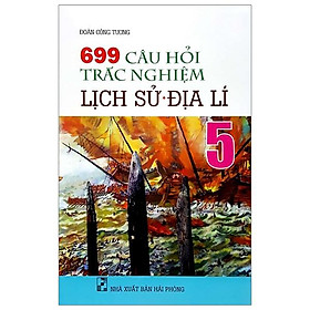 699 Câu Hỏi Trắc Nghiệm Lịch Sử - Địa Lý Lớp 5