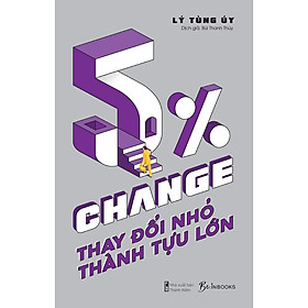 Sách 5% CHANGE - Thay Đổi Nhỏ, Thành Tựu Lớn - Bản Quyền
