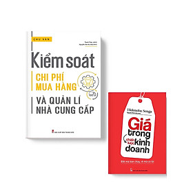 Combo Kiểm Soát Chi Phí Mua Hàng Và Quản Lí Nhà Cung Cấp + Giá Trong Chiến Lược Kinh Doanh (Bộ 2 Cuốn) _ML