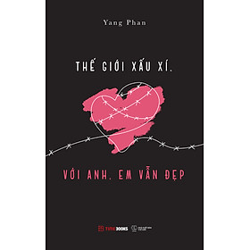 Thế Giới Xấu Xí, Với Anh, Em Vẫn Đẹp