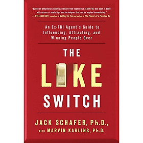 The Like Switch: An Ex-FBI Agent's Guide to Influencing, Attracting, and Winning People Over