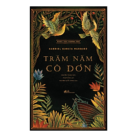 TRĂM NĂM CÔ ĐƠN - gabriel garcia márquez - Nhã Nam 