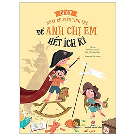 Bí Kíp Xoay Chuyển Tình Thế - Để Anh Chị Em Hết Ích Kỉ