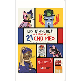 [Download Sách] Lịch Sử Nghệ Thuật Qua Dáng Vẻ 21 Chú Mèo