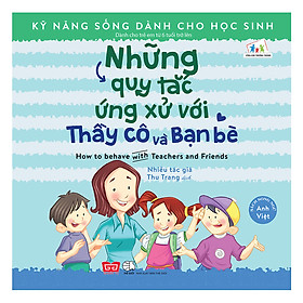 Kỹ Năng Sống Dành Cho Học Sinh - How To Behave With Teachers And Friends - Những Quy Tắc Ứng Xử Với Thầy Cô Và Bạn Bè