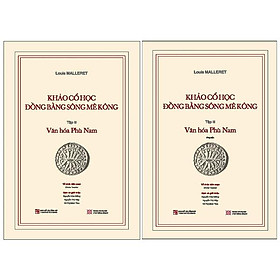 Khảo Cổ Học Đồng Bằng Sông Mê Kông - Tập III - Văn Hóa Phù Nam - Bìa Cứng - Kèm Phụ Bản 120 Trang