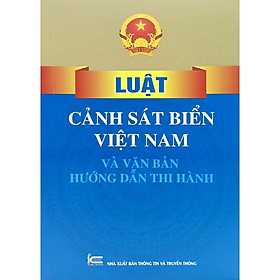 Sách Luật Cảnh Sát Biển Việt Nam Và Văn Bản Hướng Dẫn Thi Hành Chưa Có Đánh Giá 0 Đã Bán Tố cáo ( XBTT)