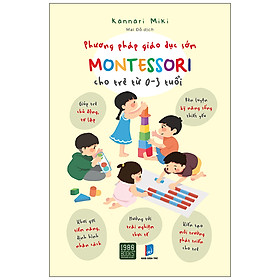 Download sách Phương Pháp Giáo Dục Sớm Montessori Cho Trẻ Từ0 – 3 Tuổi