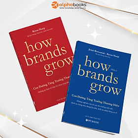 (combo 2 cuốn) HOW BRANDS GROW - CON ĐƯỜNG TĂNG TRƯỞNG THƯƠNG HIỆU – Byron Sharp, Jenni Romaniuk - Alpha Books