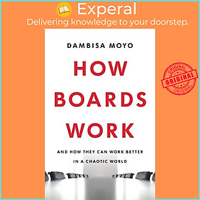 Hình ảnh Sách - How Boards Work - And How They Can Work Better in a Chaotic World by Dambisa Moyo (UK edition, hardcover)