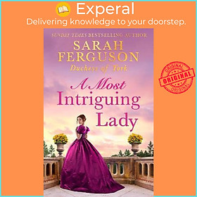 Sách - A Most Intriguing Lady by Sarah Ferguson Duchess of York (UK edition, hardcover)