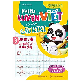 Phiếu Luyện Viết Cùng Gấu Kiki 3 - Luyện Viết Bảng Chữ Cái Và Chữ Ghép