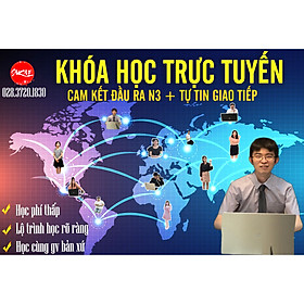 KHÓA TIẾNG NHẬT ONLINE N3 - HỌC CÙNG GV BẢN XỨ