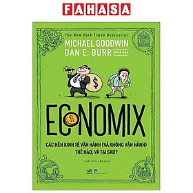 Sách Economix - Các Nền Kinh Tế Vận Hành (Và Không Vận Hành) Thế Nào Và Tại Sao?