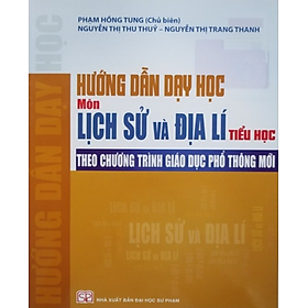 Sách - Hướng Dẫn Dạy Học Môn Lịch Sử Và Địa Lí Tiểu Học Theo Chương Trình Giáo Dục Phổ Thông Mới