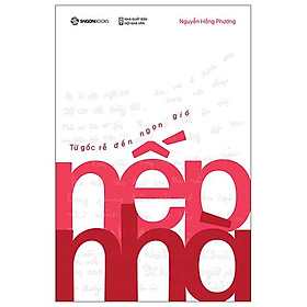 Nếp Nhà - Từ Gốc Rễ Đến Ngọn Gió - Bản Quyền
