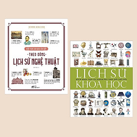 Combo Sách Khám Phá Khoa Học: Kiến Thức Căn Bản Cần Biết - Theo Dòng Lịch Sử Nghệ Thuật + Lịch Sử Khoa Học - Bách Khoa Thư Các Khám Phá Thay Đổi Thế Giới - (Nghệ Thuật Độc Đáo / Thế Giới Xung Quanh)