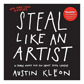 Steal Like an Artist: 10 Things Nobody Told You About Being Creative