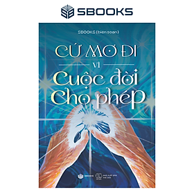 Sách Cứ mơ đi vì cuộc đời cho phép