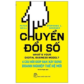 [Download Sách] Chuyển Đổi Số: 6 Câu Hỏi Giúp Bạn Xây Dựng Doanh Nghiệp Thế Hệ Mới - What's Your Digital Business Model?: 6 Questions To Help You Build The Next-Generation Enterprise