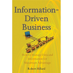 Information-Driven Business: How to Manage Data and Information for Maximum Advantage