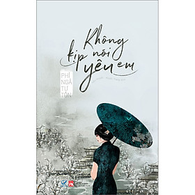 Không kịp nói yêu em