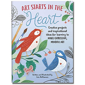 Hình ảnh Review sách Art Starts in the Heart: Creative projects and inspirational ideas for learning to make expressive, mindful art