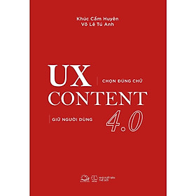 Hình ảnh Sách UX CONTENT 4.0 Chọn Đúng Chữ, Giữ Người Dùng - Bản Quyền