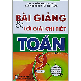 Bài Giảng & Lời Giải Chi Tiết Toán 9 (Tập 1)